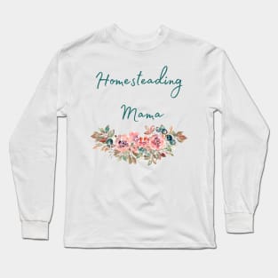 Homesteading Mama Long Sleeve T-Shirt